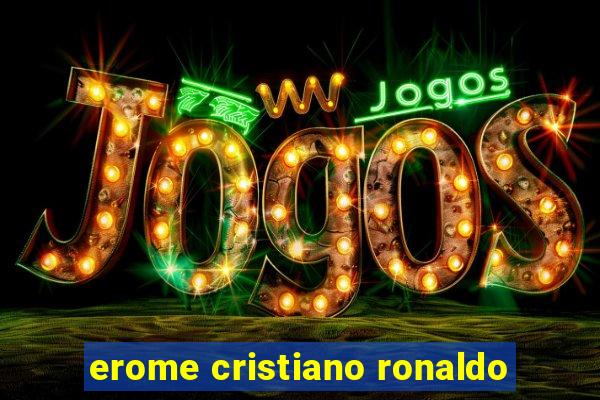 erome cristiano ronaldo